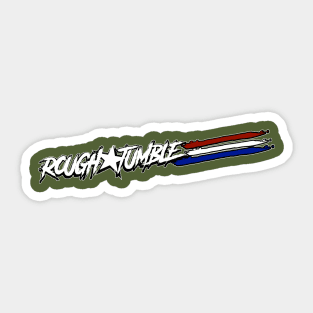 Rough and Tumble Sticker